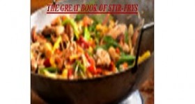 Free Kindle Book: Stir It Up! Fry It Up! The Great Book Of Stir-Frys