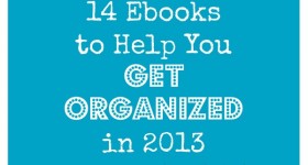 14 Ebooks to Help You Get Organized for 2013