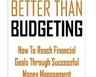 FREE Kindle Book: Better than Budgeting – How to Reach Financial Goals Through Successful Money Management