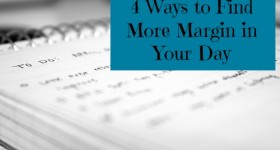 How to Find More Margin in Your Day