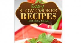 Free Kindle Book: Easy Slow Cooker Recipes For Busy Moms (Healthy Slow Cooker Recipes)