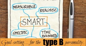 Goal Setting… for the Type B Personality
