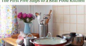The First Five Steps to a Real Food Kitchen eCourse just $5!