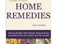 FREE Kindle Book: Essential Home Remedies: Staying Healthy With Simple, Natural Home Remedies From The Pantry And The Garden (2/17)