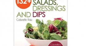 Free Kindle Book: 132+ Delicious Salads, Dressings And Dips (Gabrielle’s FUSS-FREE Healthy Veg Recipes)