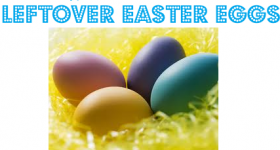 What To Do With Leftover Easter Eggs