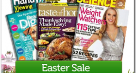 Last Day! Easter Magazine Sale! Pick 2 Subscriptions for 9.99 + Get a 3rd For FREE!